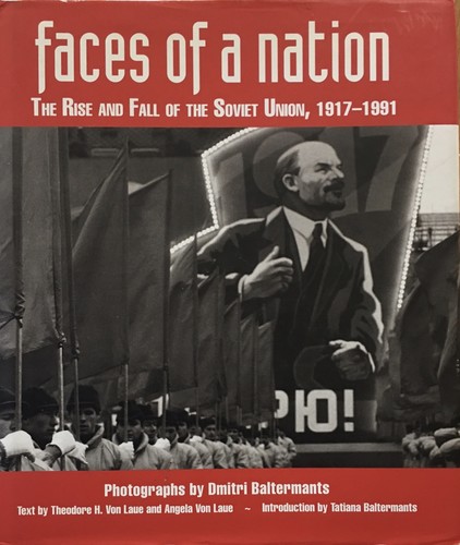 Faces Of A Nation, The Rise And Fall Of The Soviet Union, 1917 - 1991